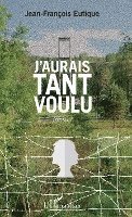 Eutique Jean Francois - J'aurais tant voulu, Häftad