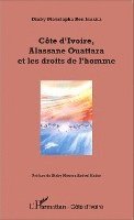 Moustapha Ben Ismïila Diaby - Côte d'Ivoire, Alassane Ouattara et les droits de l'homme, Häftad