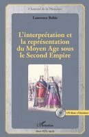Babic-Papadopoulos Laurence - L'interprétation et la représentation du Moyen Age sous le Second Empire, Häftad
