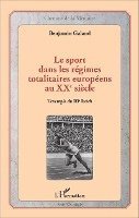Benjamin Galand - sport dans les régimes totalitaires européens au XXe siècle, Häftad