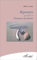 Gilles Gontier - Repentirs précédé de Chasseur de pierres, Häftad