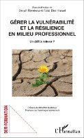 Benoit Raveleau - Gérer la vulnérabilité et la résilience en milieu professionnel, Häftad