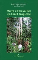 Lanly Jean-Paul, Bergonzini Jean-Claude - Vivre et travailler en forêt tropicale, Häftad
