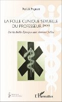 Patrick Albert Pognant - folle clinique sexuelle du professeur P***, Häftad