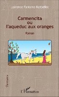 Laurence Fontaine Kerbellec - Carmencita ou l'aqueduc aux oranges, Häftad. Tillgänglighet: Lägg i varukorg
