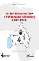 Eugène Désiré Eloundou - Sud-Kamerun face à l'hégémonie allemande 1884-1916, Häftad