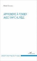Robert Tirvaudey - Apprendre à penser avec Marc Aurèle, Häftad