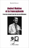 Erzsebet Harmath - Andreï Makine et la francophonie, Häftad