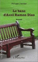 Philippe Lherbier - banc d'Axel Ramon Dias, Häftad. Tillgänglighet: Lägg i varukorg