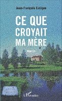 Eutique Jean Francois - Ce que croyait ma mère, Häftad