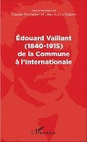 Jean-Louis Robert - Edouard Vaillant (1840-1915) de la Commune à l'internationale, Häftad