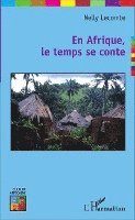 Nelly Lecomte - En Afrique, le temps se conte, Häftad