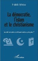 Habib Ishow - démocratie, l'islam et le christianisme, Häftad