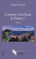 Philippe Moukoko - Comme c'est beau la France !, Häftad