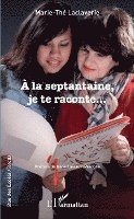 Marie The Laclaverie - À la septantaine, je te raconte..., Häftad