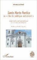Benei Veronique - Santa Marta Poetica ou "Dire le politique autrement", Häftad
