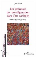 Lewest Jose - Les processus de reconfiguration dans l'art caribéen, Häftad