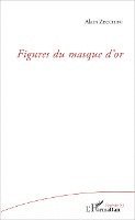 Alain Zecchini - Figures du masque d'or, Häftad