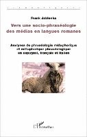 Jablonka Frank - Vers une socio-phraséologie des médias en langues romanes, Häftad