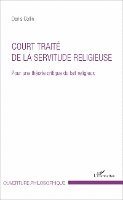 Denis Collin - Court traité de la servitude religieuse, Häftad