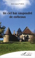 Jean-Jacques Michelet - ciel bas saupoudré de corbeaux, Häftad