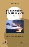Lazare Koffi Koffi - S'il y eut un soir, il y aura un matin, Häftad. Tillgänglighet: Lägg i varukorg