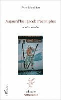 Pierre Canal - Aujourd'hui, Jacob n'écrit plus, Häftad