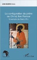 Sanou Jean Baptiste - configuration du prêtre au Christ, Bon Pasteur, Häftad