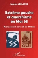 Jacques LeClercq - Extrême gauche et anarchisme en Mai 68, Häftad