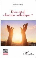 Francis Barbey - Dieu est-il chrétien catholique ?, Häftad. Tillgänglighet: Lägg i varukorg