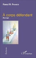 Francis Roullet-Renoleau - À corps défendant, Häftad