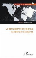 Christophe Bernard - décroissance écologique transforme l'entreprise, Häftad