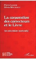 Matteucci Silvio, Pierre Lagrue - corporation des correcteurs et le Livre, Häftad
