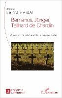 Danièle Beltran-Vidal Arnaud - Bernanos, Jünger, Teilhard de Chardin, Häftad