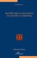 Jean Borella - Ésotérisme guénonien et mystère chrétien, Häftad