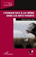 Erica Letailleur - L'humain face à lui-même dans les arts vivants, Häftad