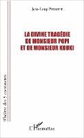 Philippe Jean Loup - divine tragédie de Monsieur Popi et de Monsieur Kouki, Häftad