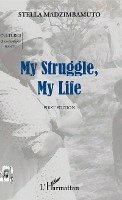 Madzimbamuto Stella - My Struggle, My Life, Häftad