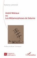 Evelyne Lantonnet - André Malraux ou Les Métamorphoses de Saturne, Häftad