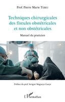 Pierre Marie Tebeu - Techniques chirurgicales des fistules obstétricales et non obstétricales, Häftad