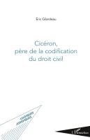Gilardeau Eric - Cicéron, père de la codification du droit civil, Häftad