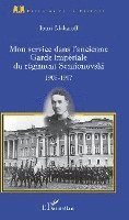 Iouri Makaroff - Mon service dans l'ancienne Garde impériale du régiment Semionovski, Häftad
