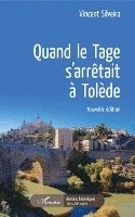 Silveira Vincent - Quand le Tage s'arrêtait à Tolède, Häftad