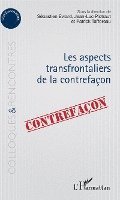 Tafforeau Patrick, Sébastien Evrard - Aspects transfrontaliers de la contrefaçon, Häftad