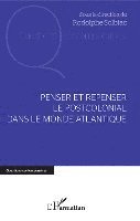 Rodolphe Solbiac - Penser et repenser le postcolonial dans le monde Atlantique, Häftad