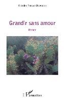Micheline Thomas-Desplebin - Grandir sans amour, Häftad