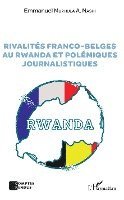 Emmanuel Murhula Nashi - Rivalités franco-belges au Rwanda et polémiques journalistiques, Häftad
