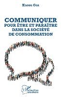 Kacou Goa - Communiquer pour être et paraître dans la société de consommation, Häftad