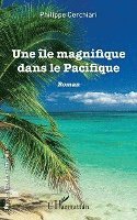 Philippe Cerchiari - île magnifique dans le Pacifique, Häftad