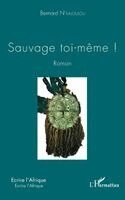 Bernard N'Kaloulou - Sauvage toi-meme !, Häftad